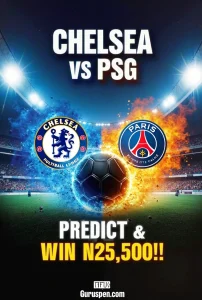 Submit Your Prediction Via https://guruspen.com/predict-and-win-chelsea-vs-psg and Win ₦25,000